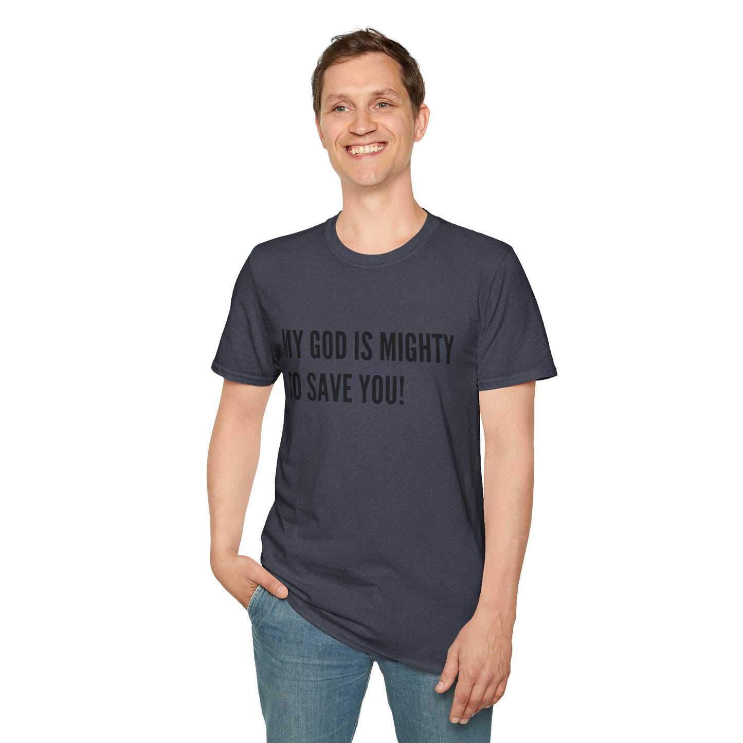 My God is Mighty to Save You!- Unisex Softstyle T-Shirt