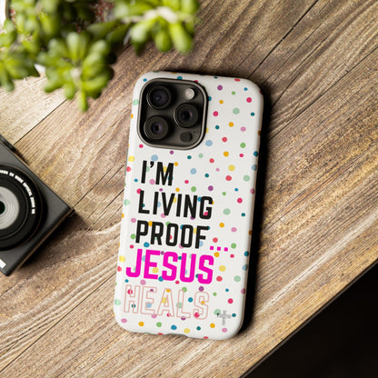 I'm living proof...Jesus Heals- Tough Case (polka dots/white)