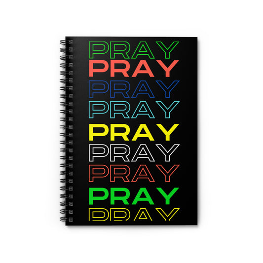 Pray, Pray, Pray - Spiral Notebook