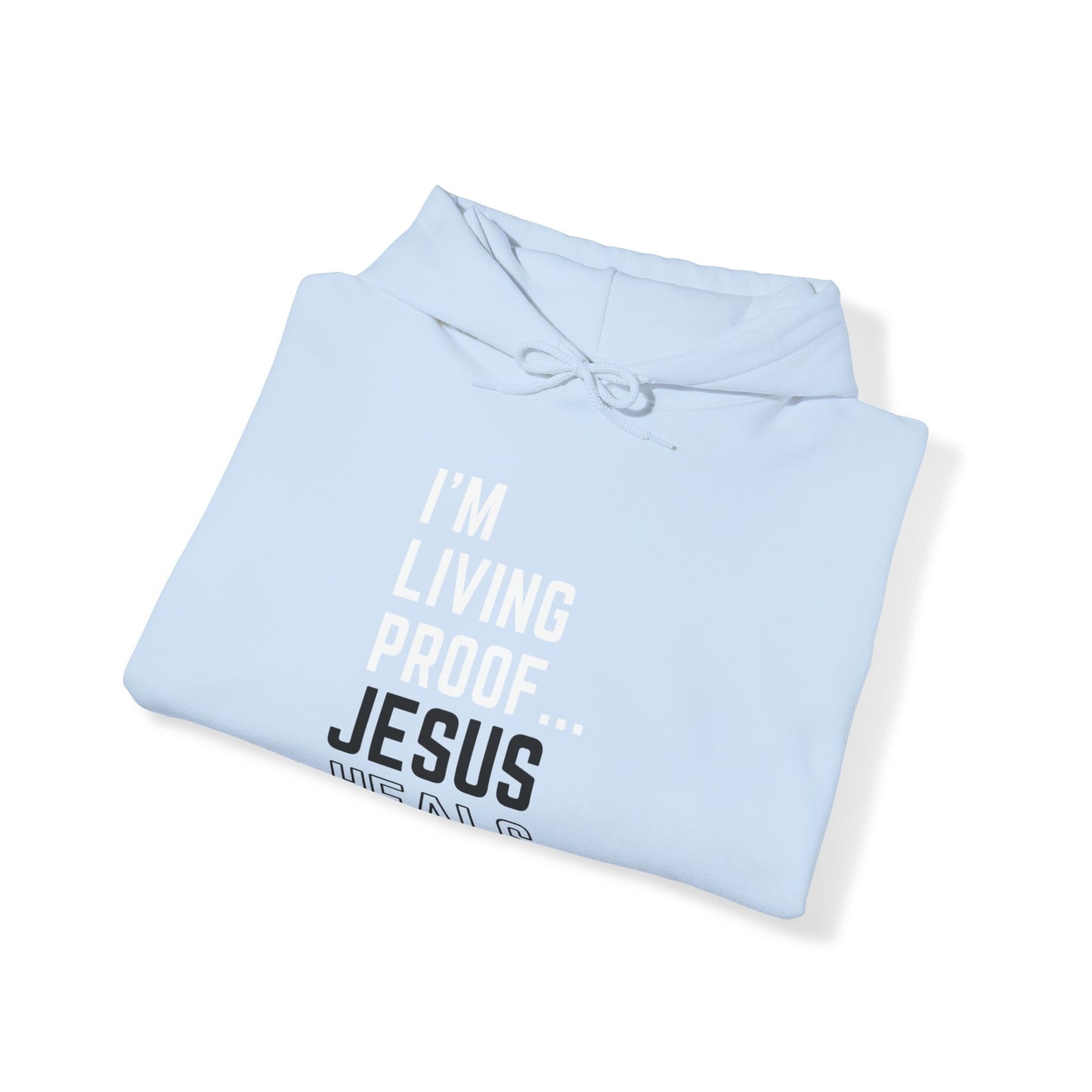 I am living proof...Jesus Heals- Unisex Hoodie