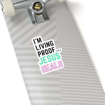 I'm living proof...Jesus Heals- Kiss-Cut Stickers