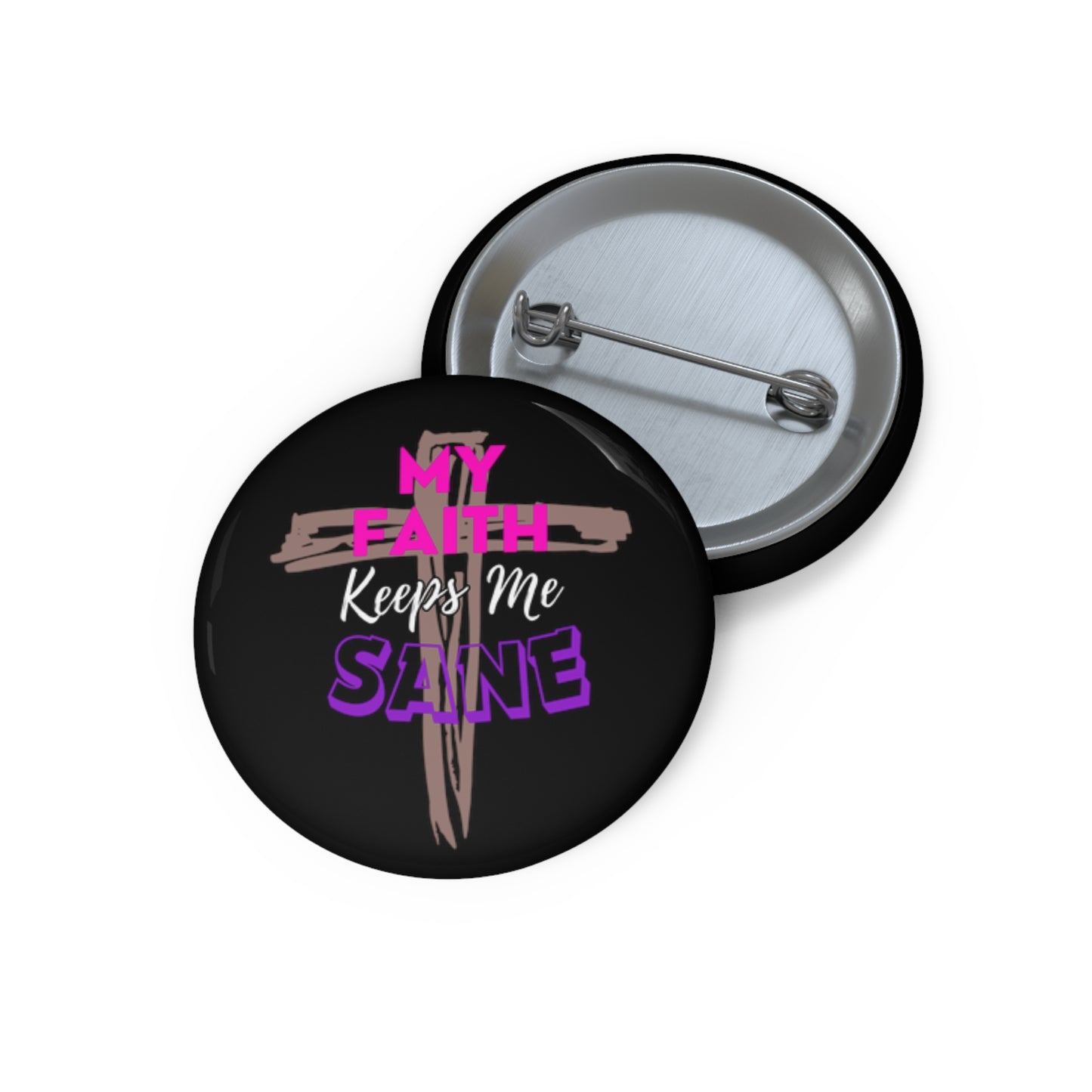 My Faith Keeps Me Sane- Pin Button (black)