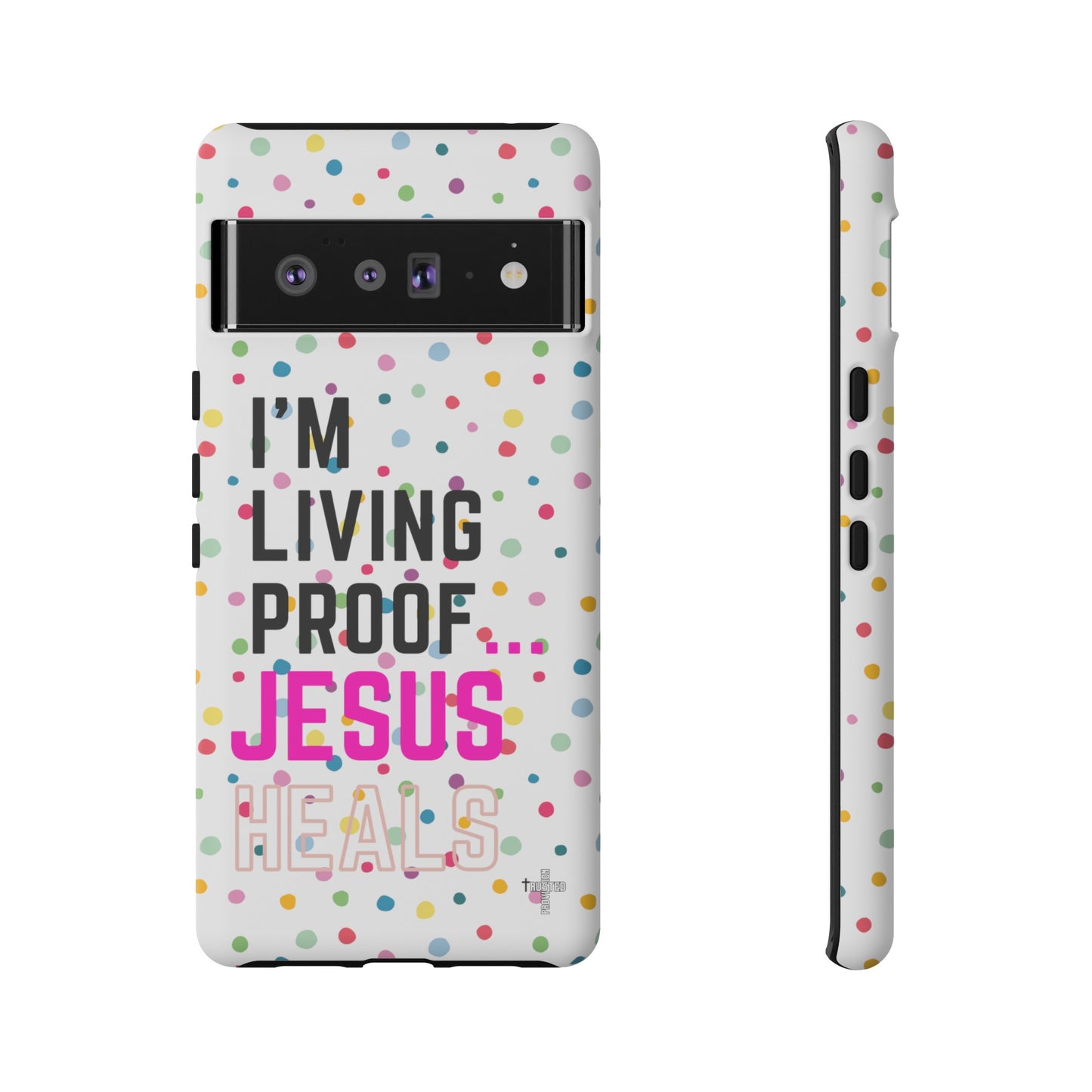 I'm living proof...Jesus Heals- Tough Case (polka dots/white)