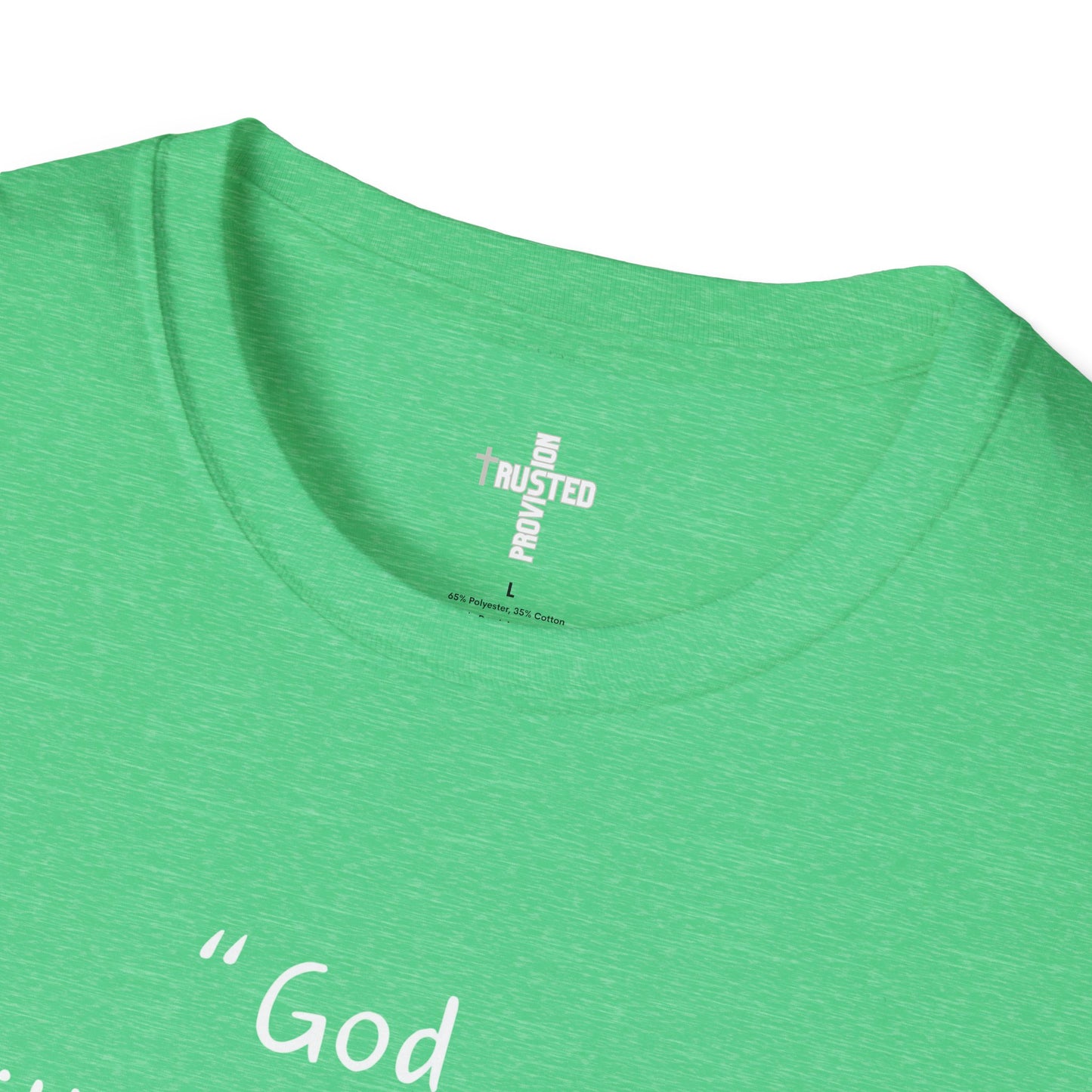 God will meet all your needs- Unisex Softstyle T-Shirt