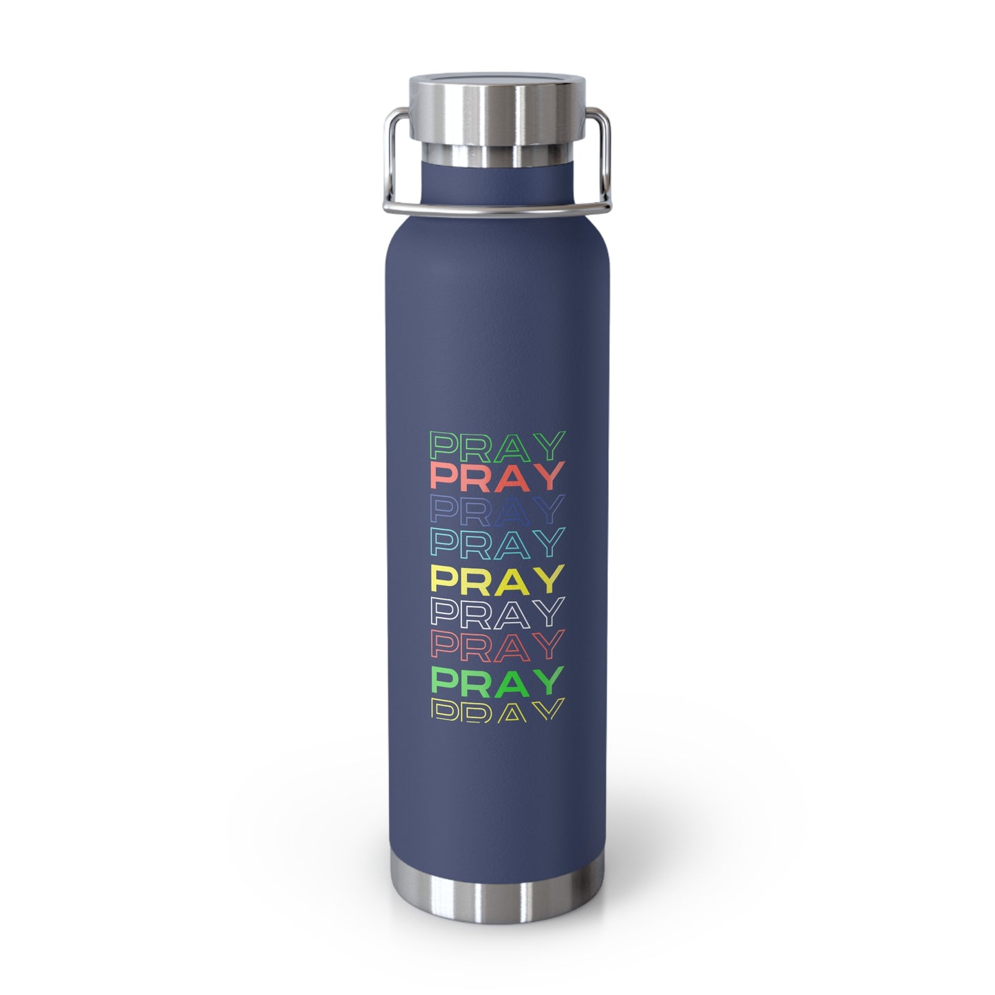 Pray, Pray, Pray - 22 oz Insulated Bottle