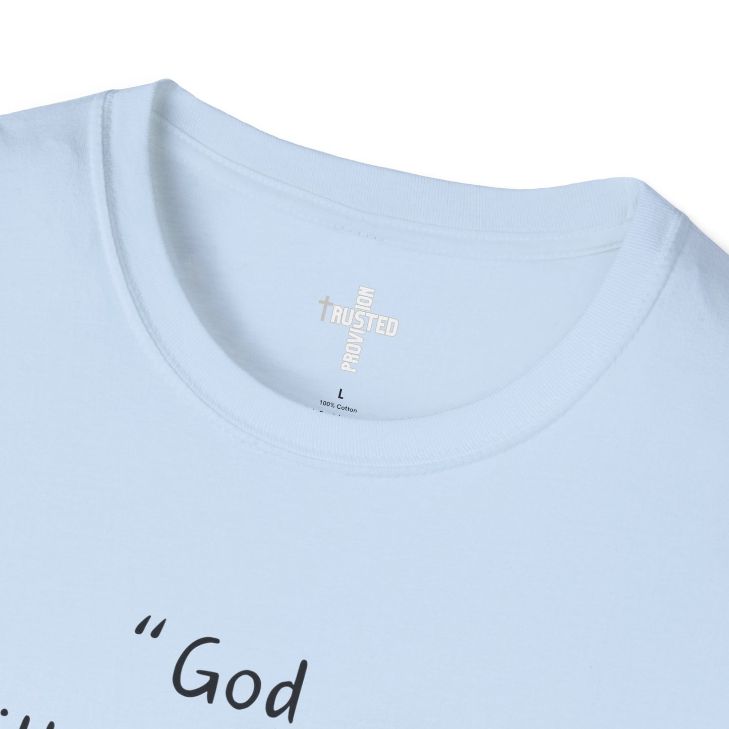 God will meet all your needs- Unisex Softstyle T-Shirt