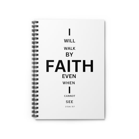 I Will Walk by Faith- Spiral Notebook (white)