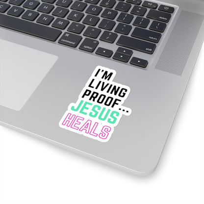 I'm living proof...Jesus Heals- Kiss-Cut Stickers