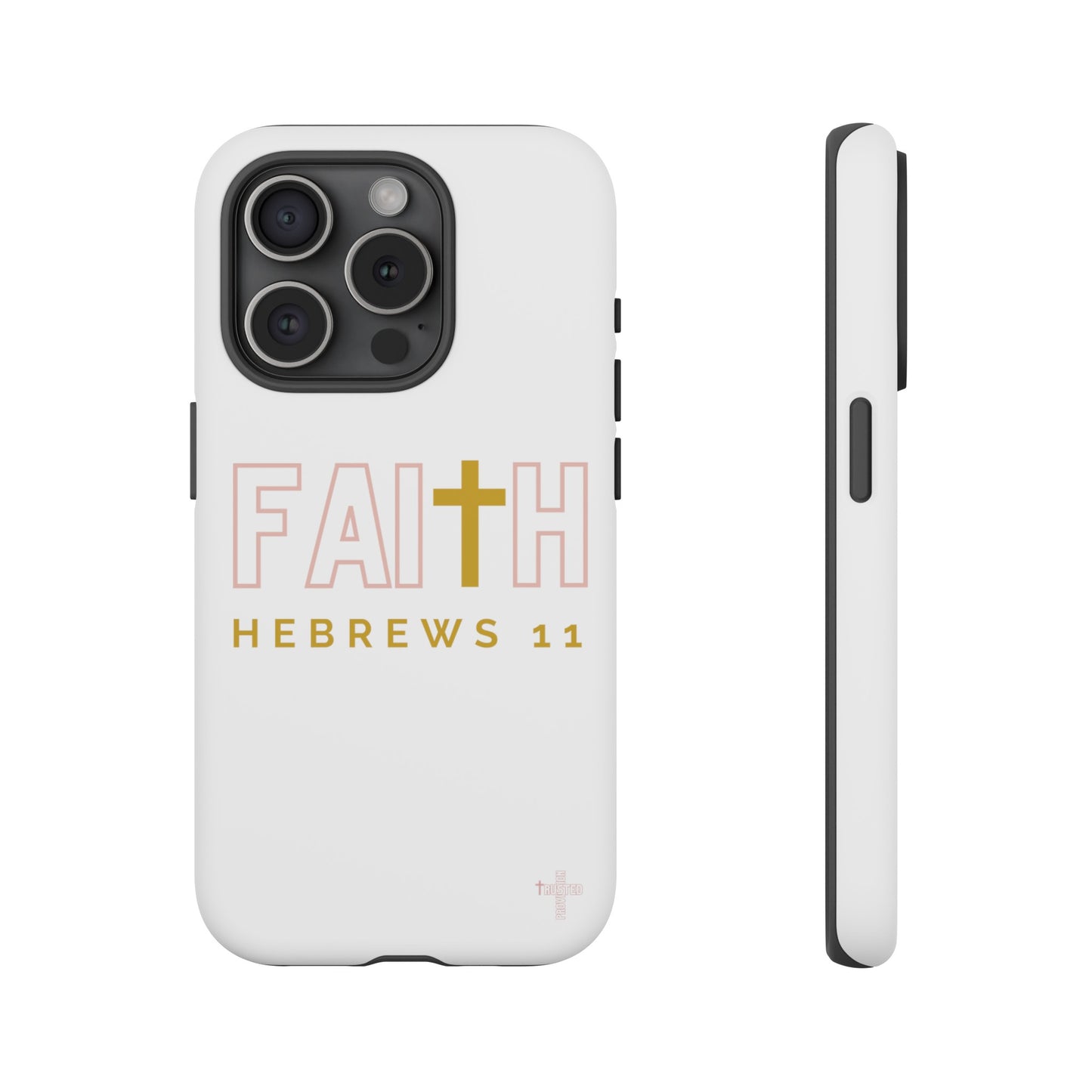 FAITH/Hebrews 11- Tough Case (white/rose/gold)