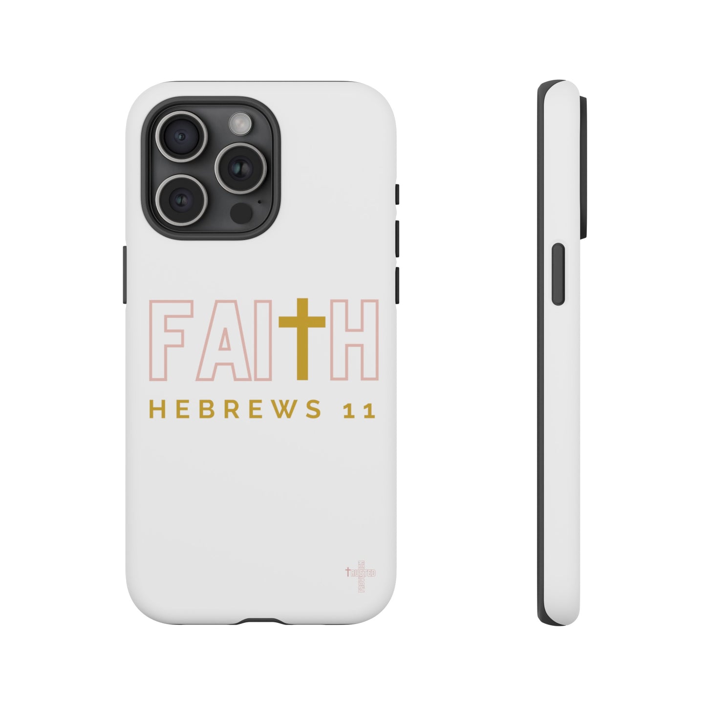 FAITH/Hebrews 11- Tough Case (white/rose/gold)