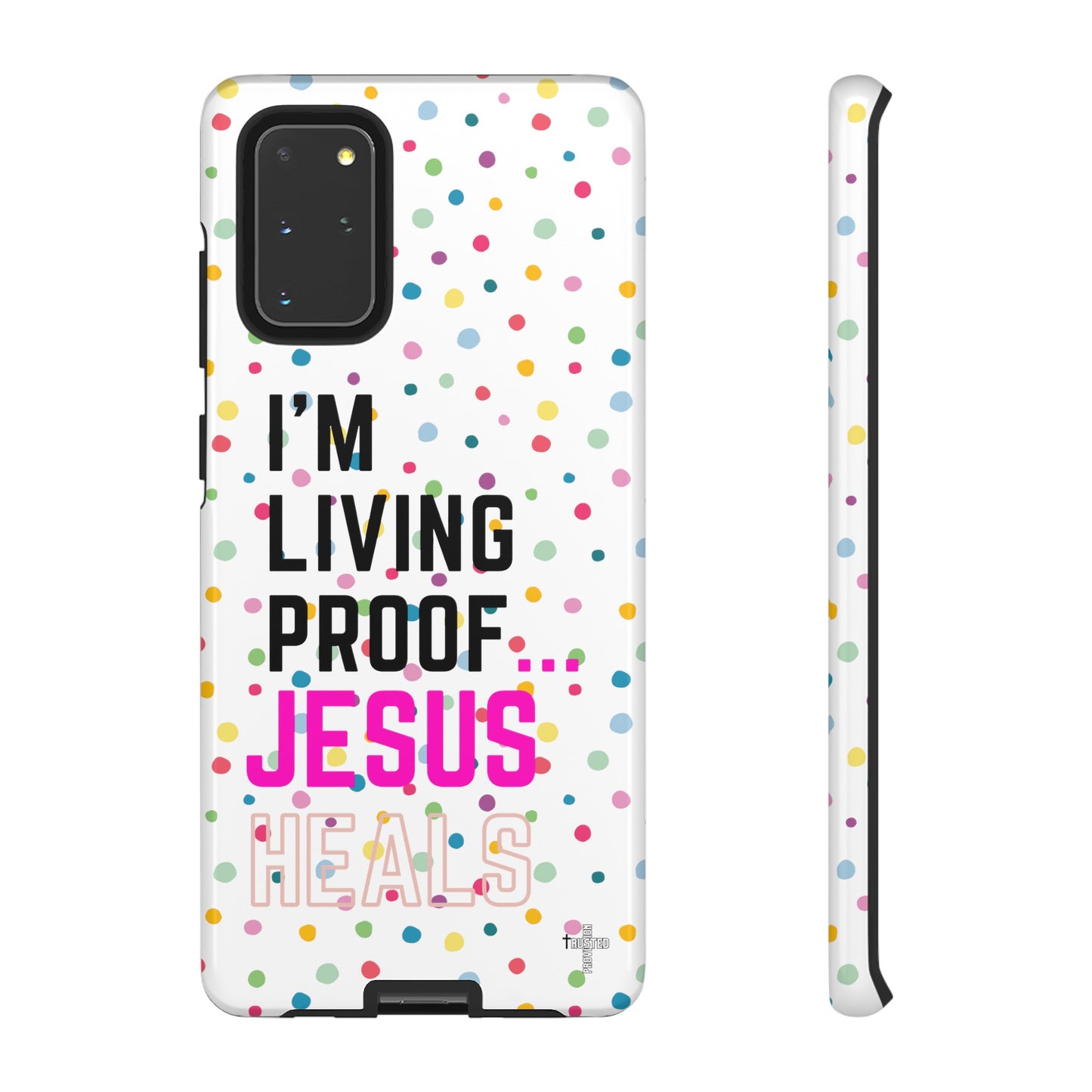 I'm living proof...Jesus Heals- Tough Case (polka dots/white)