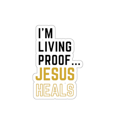 I am living proof...God Heals- Kiss-Cut Stickers (Gold Edition)