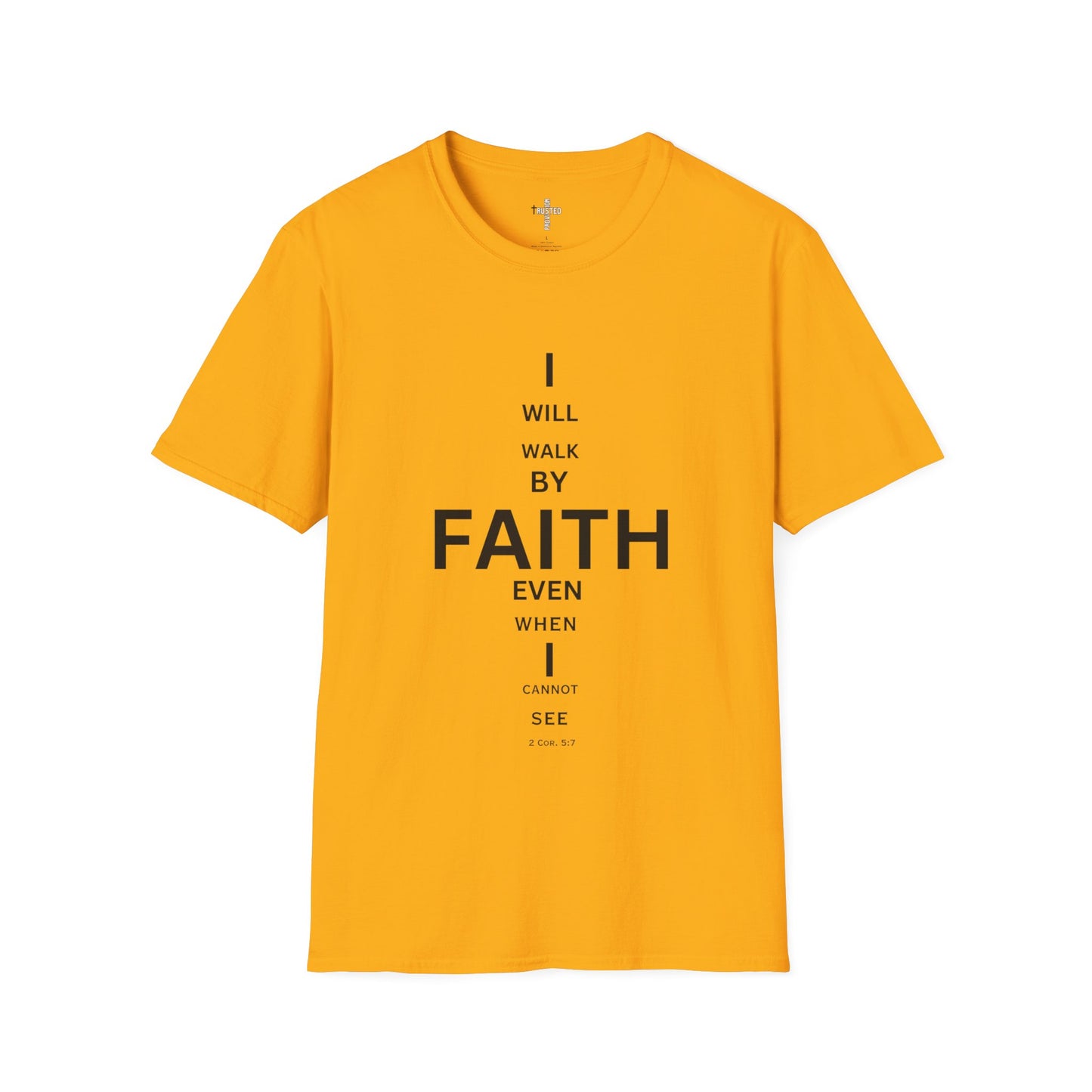 I will walk by FAITH- Unisex Softstyle T-Shirt