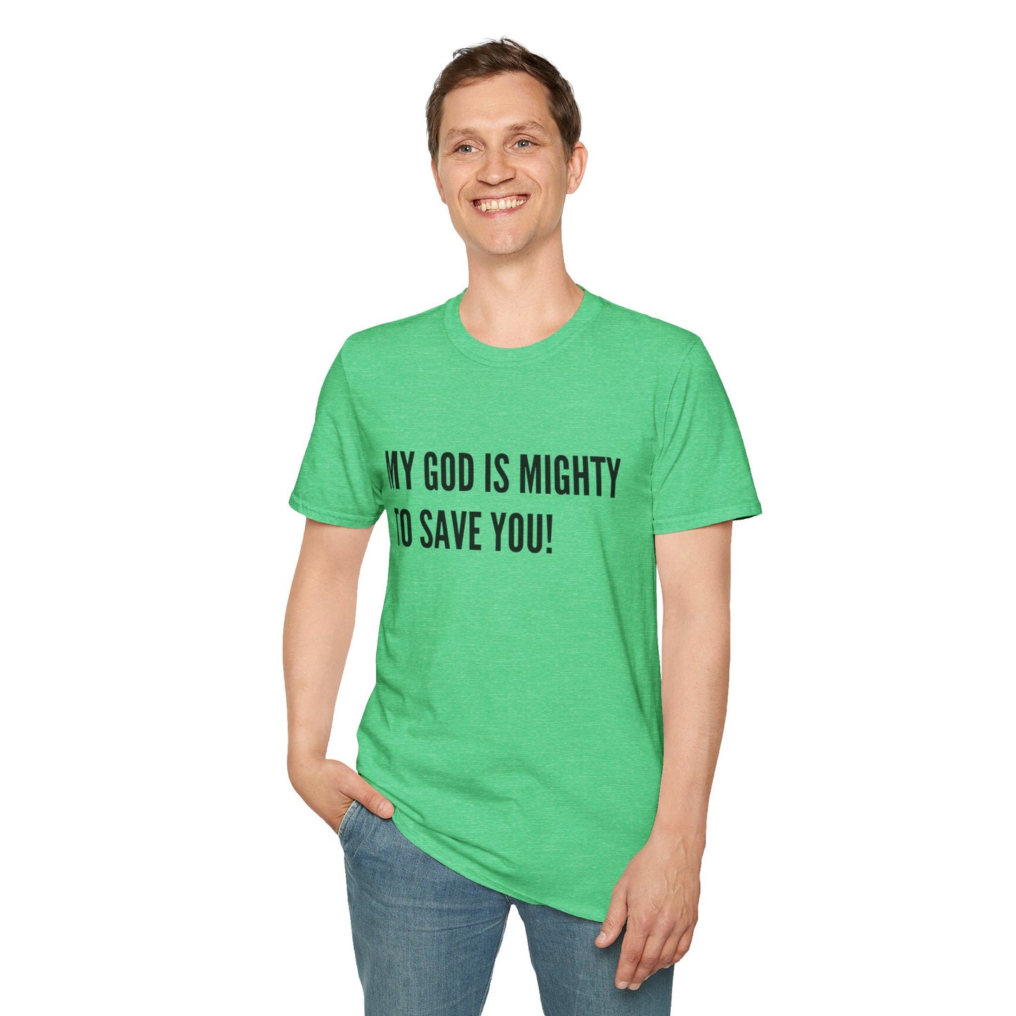 My God is Mighty to Save You!- Unisex Softstyle T-Shirt