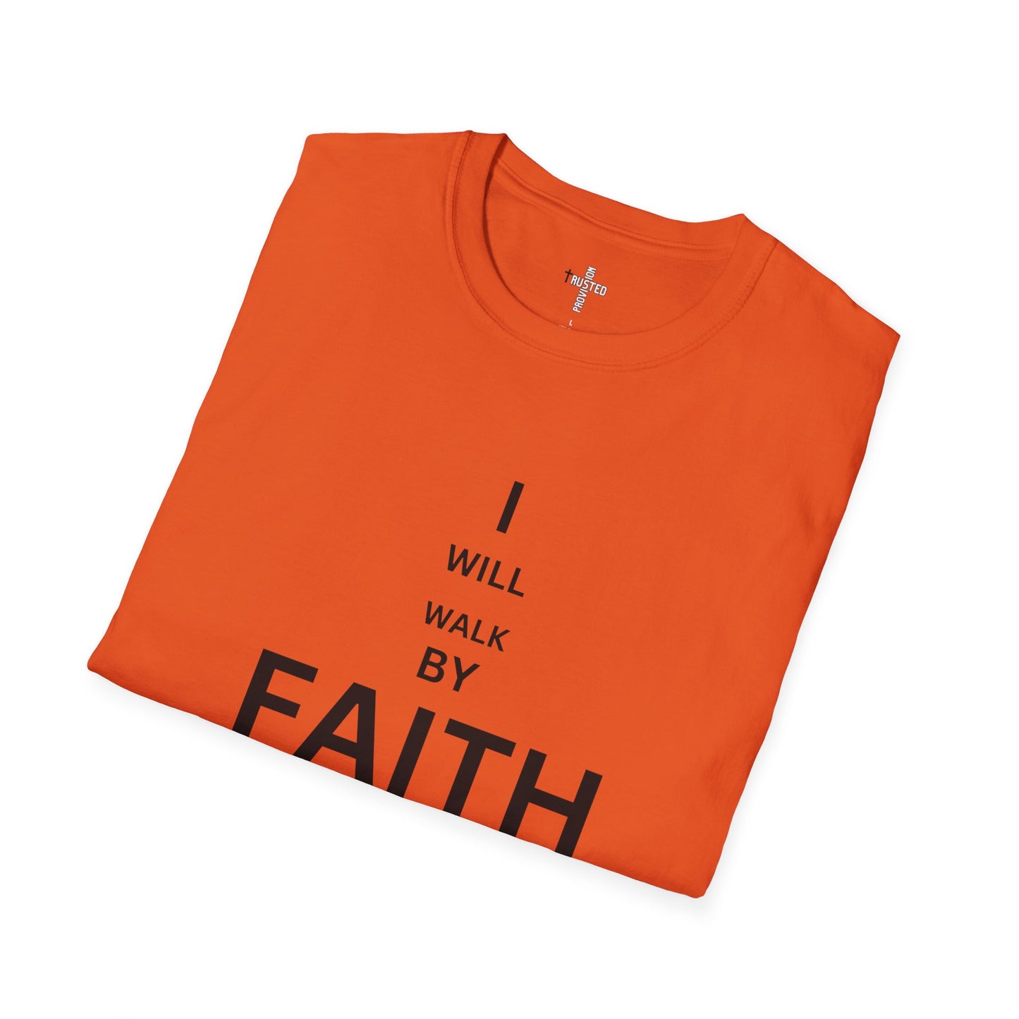 I will walk by FAITH- Unisex Softstyle T-Shirt