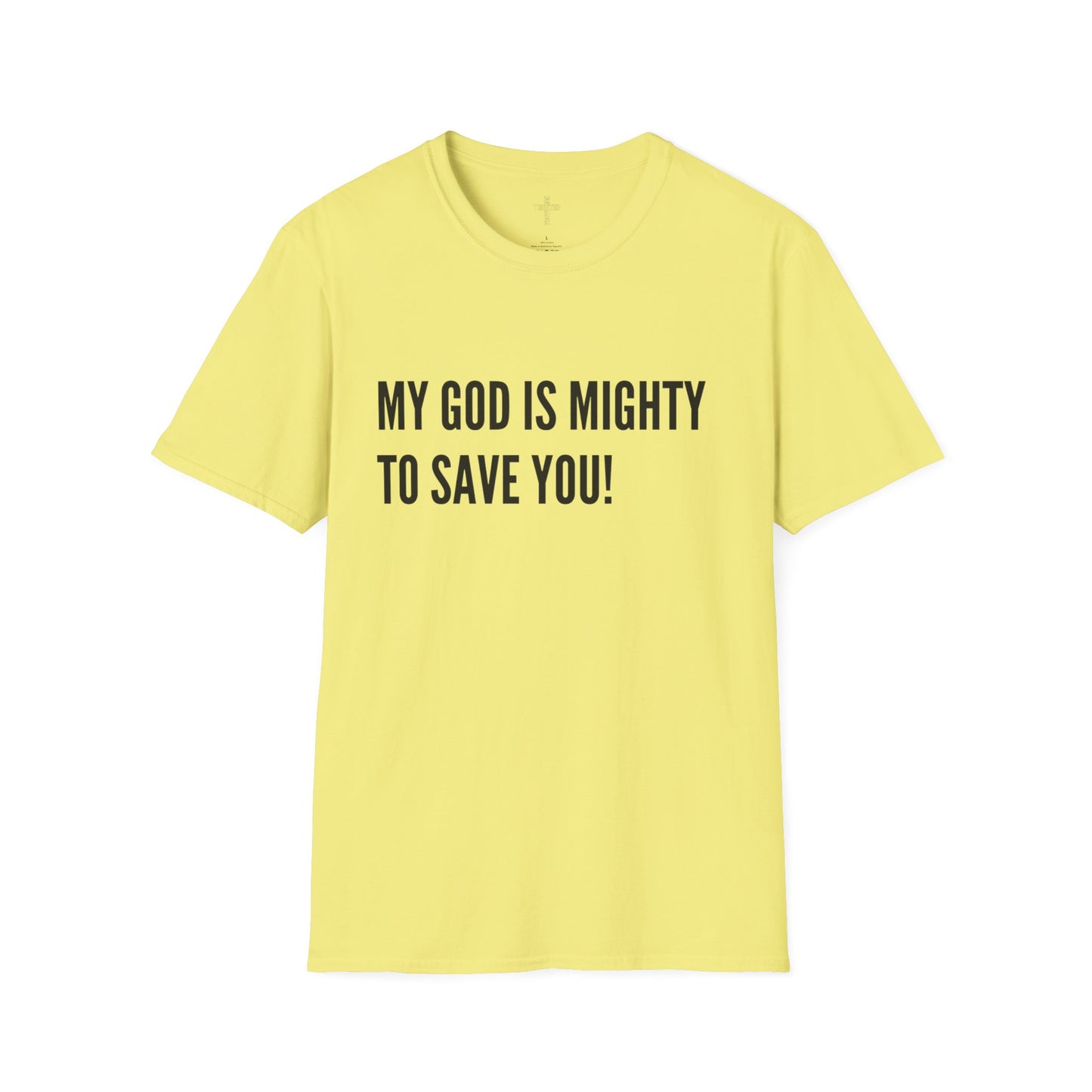 My God is Mighty to Save You!- Unisex Softstyle T-Shirt