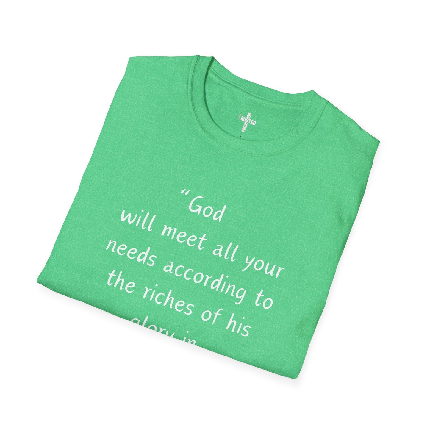 God will meet all your needs- Unisex Softstyle T-Shirt