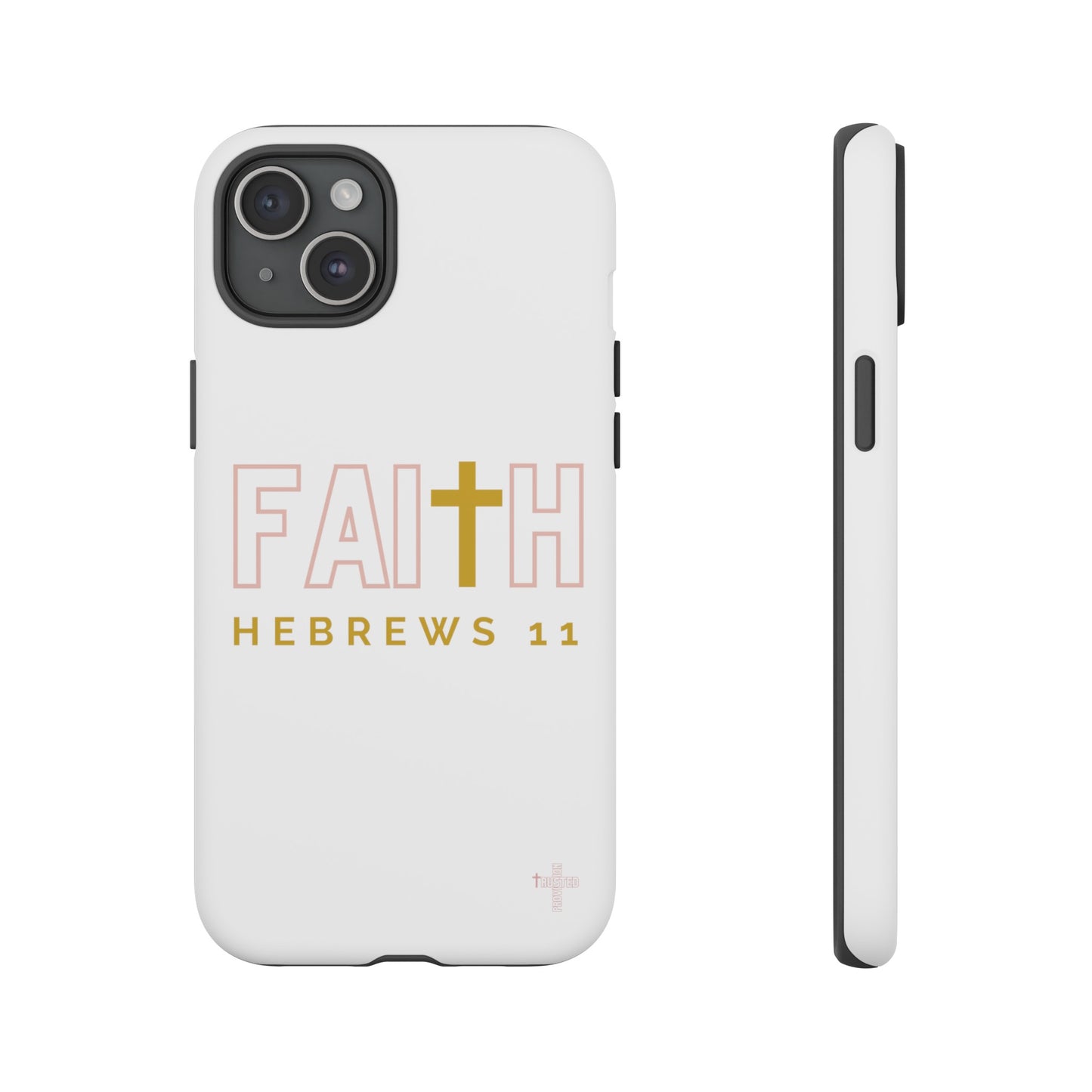 FAITH/Hebrews 11- Tough Case (white/rose/gold)