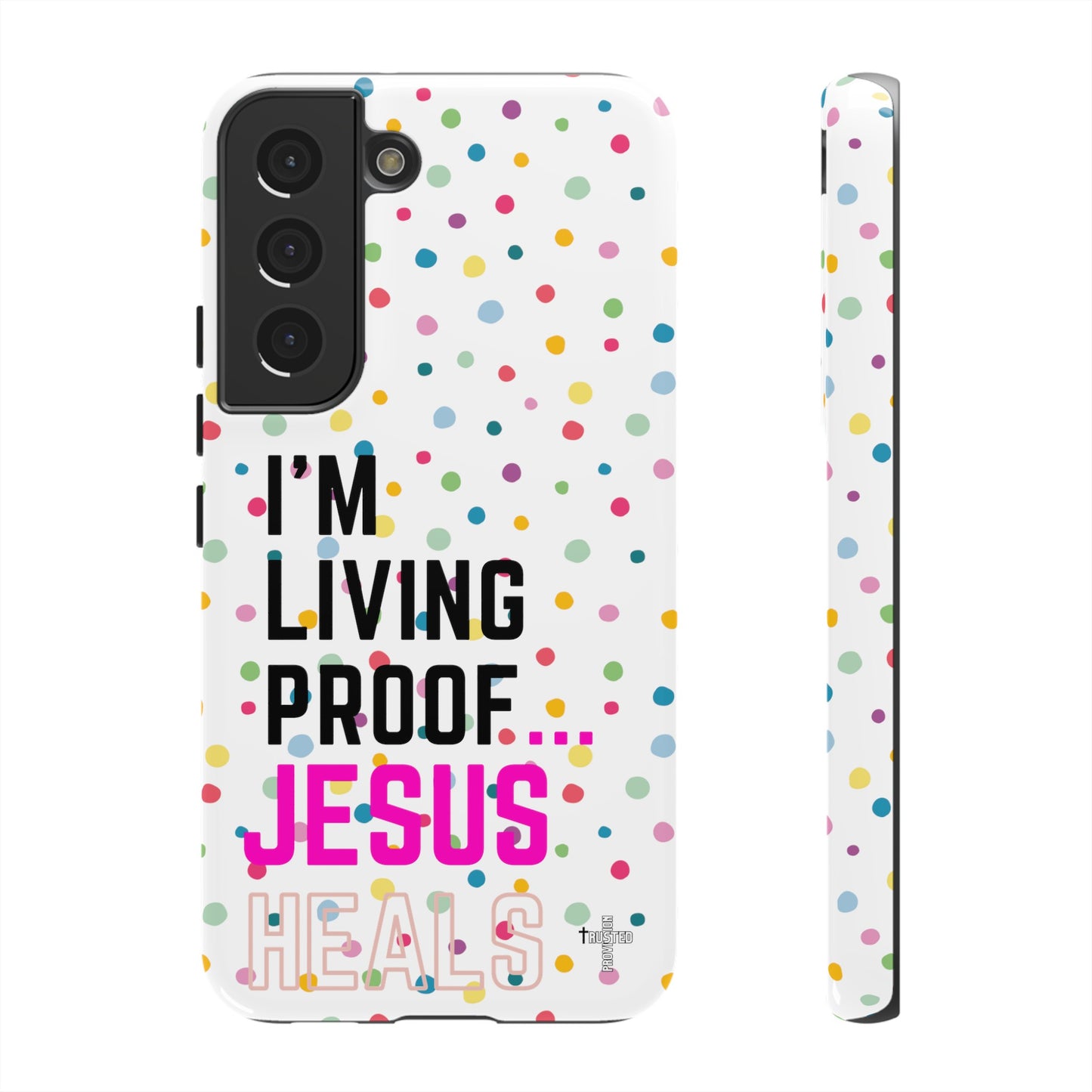 I'm living proof...Jesus Heals- Tough Case (polka dots/white)