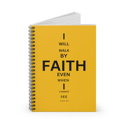 I Will Walk by Faith- Spiral Notebook (yellow)