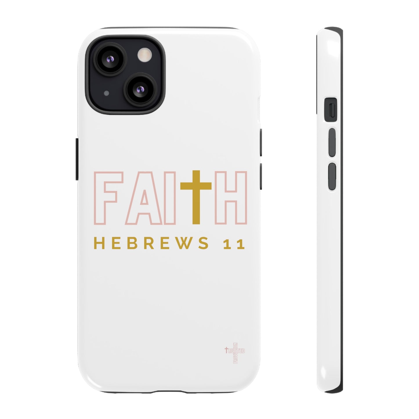 FAITH/Hebrews 11- Tough Case (white/rose/gold)