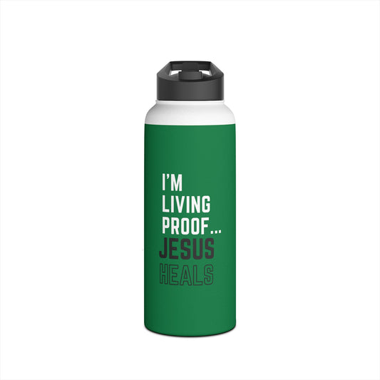 I'm living proof...Jesus Heals-  32 oz Stainless Steel Bottle (dark green)