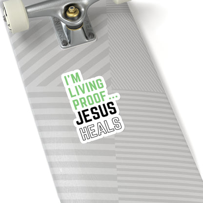 I am living proof...Jesus Heals- Kiss-Cut Stickers