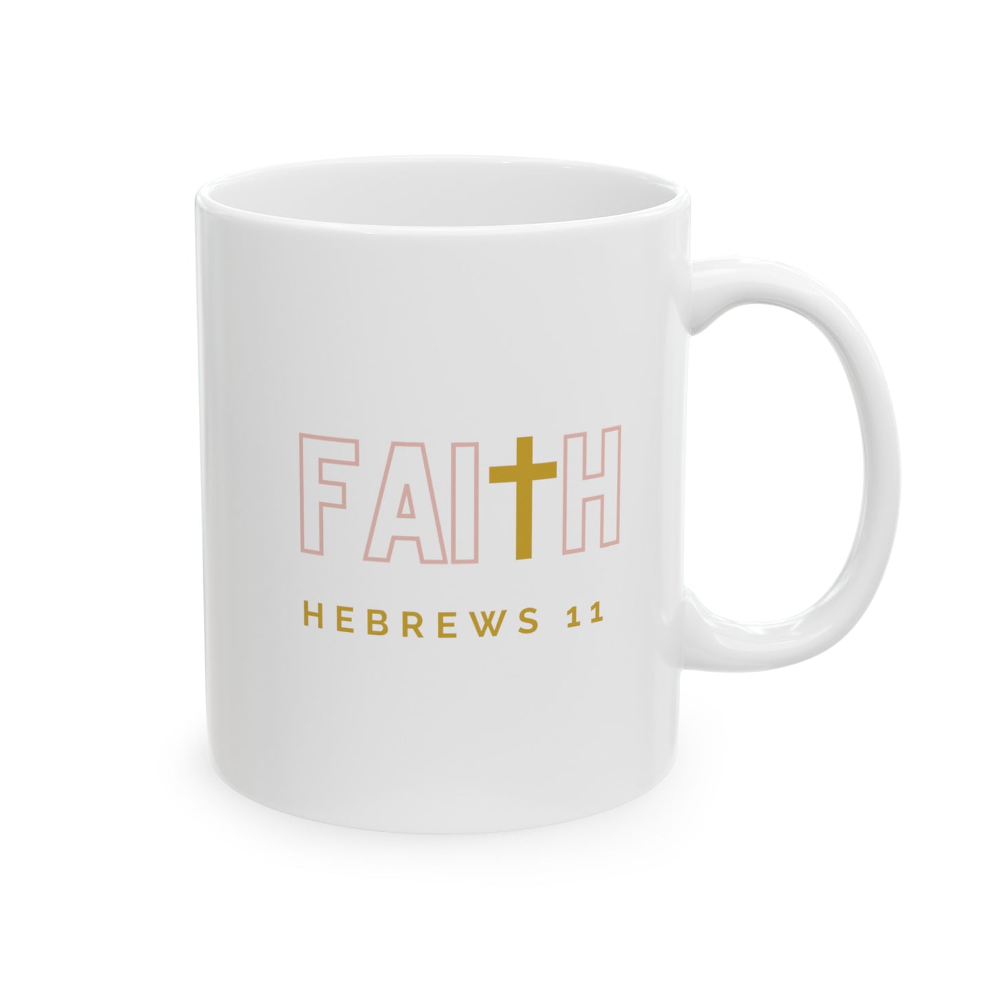 FAITH/Hebrews 11- 11oz Coffee Mug (rose & gold)