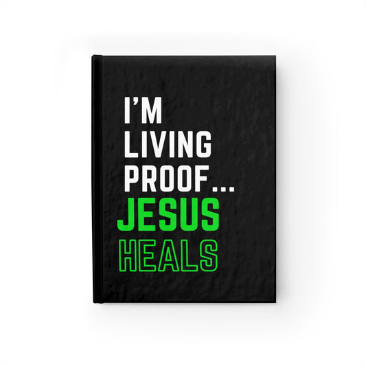 I'm living proof...Jesus Heals- Hardcover Journal (black)