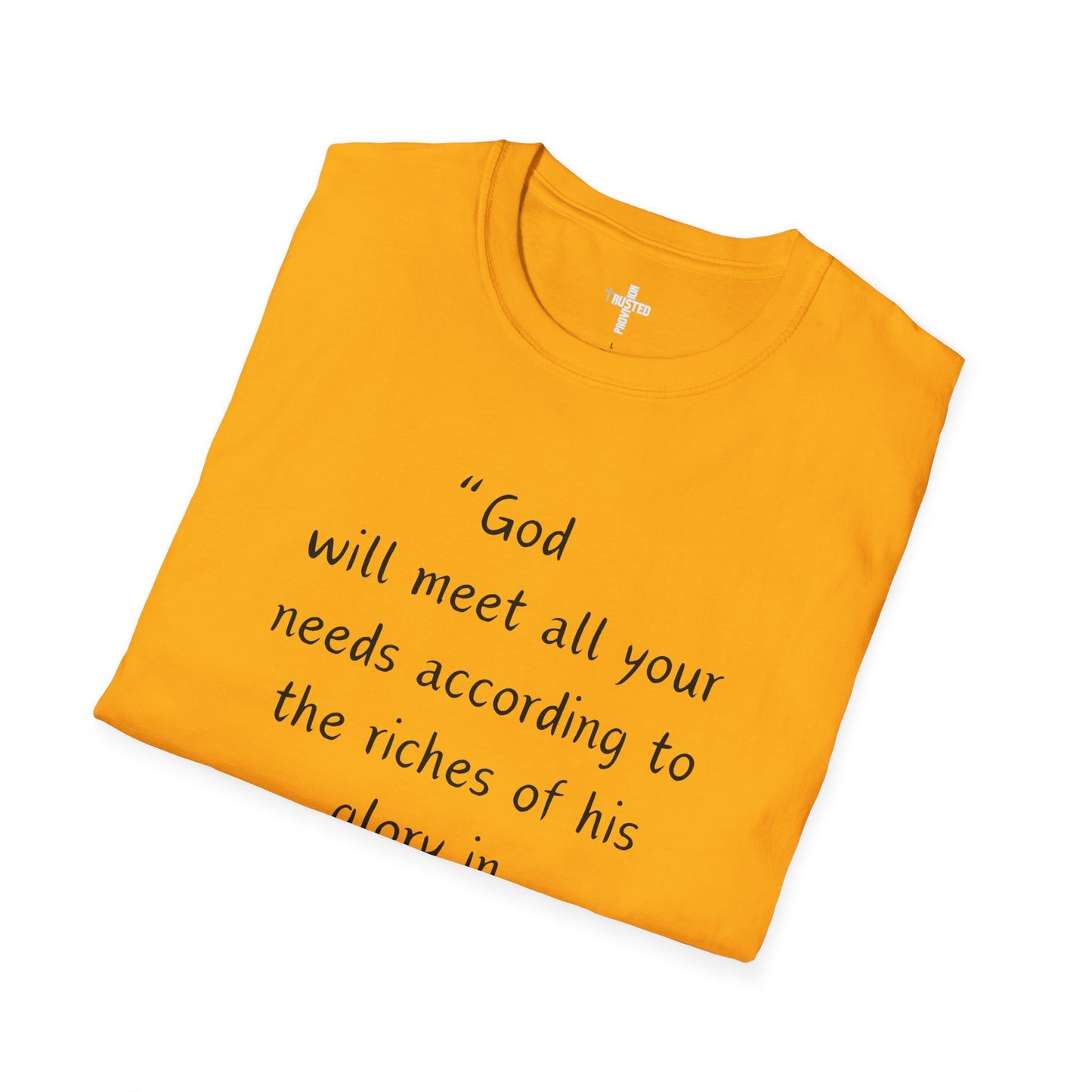 God will meet all your needs- Unisex Softstyle T-Shirt