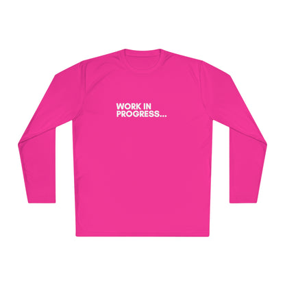 Work in Progress...- Long Sleeve Performance Dry Fit T-shirt (40+ UPF)