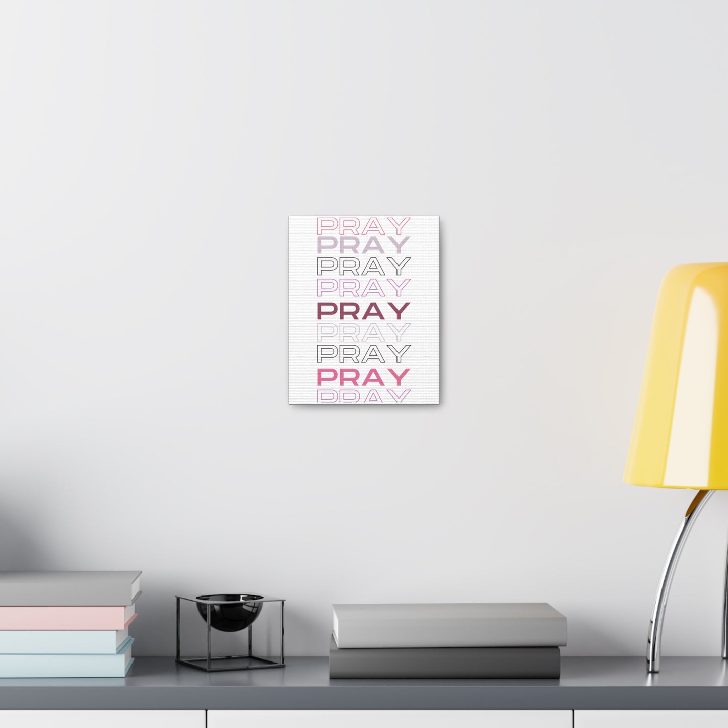 Pray, Pray, Pray - Canvas/Wall Art