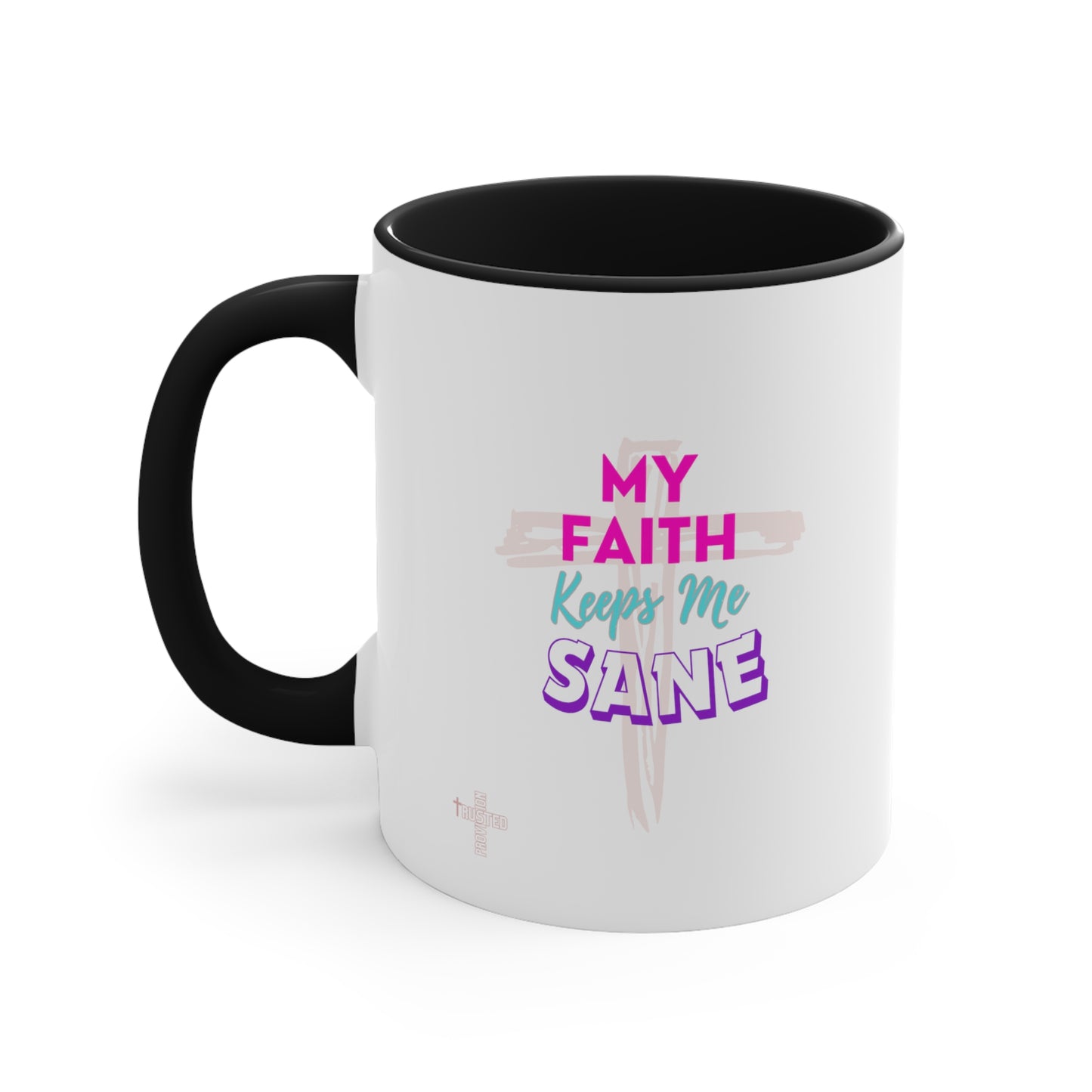 My Faith Keeps Me Sane- 11 oz Coffee Mug