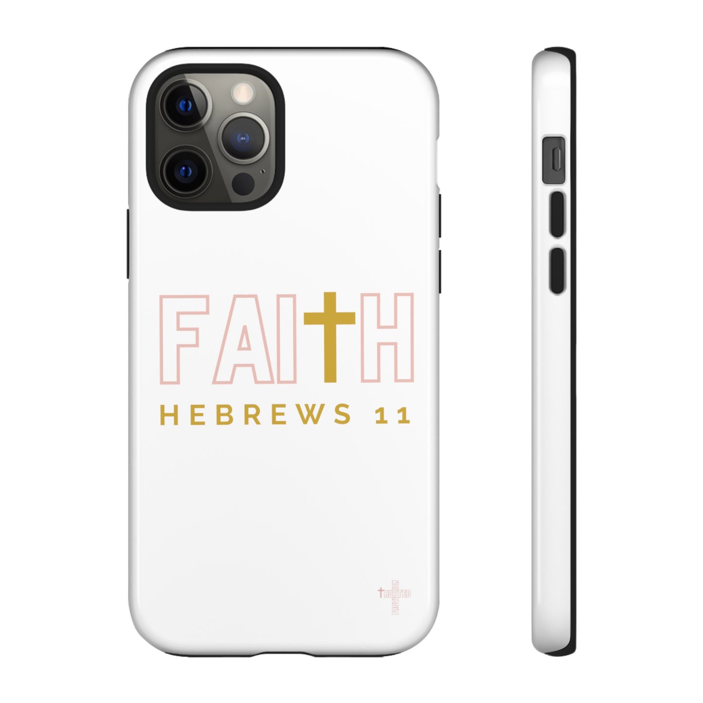 FAITH/Hebrews 11- Tough Case (white/rose/gold)