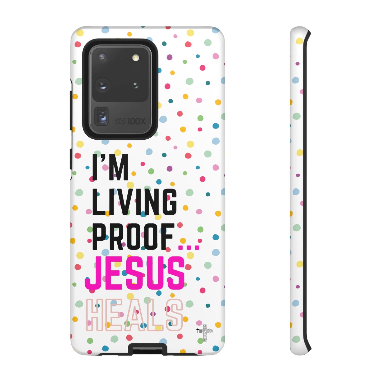 I'm living proof...Jesus Heals- Tough Case (polka dots/white)