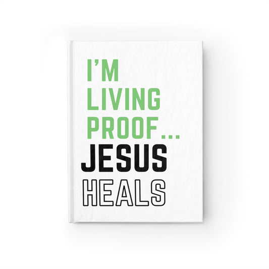 I'm living proof...Jesus Heals- Hardcover Journal (white)