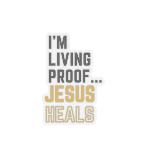 I am living proof...God Heals- Kiss-Cut Stickers (Gold Edition)