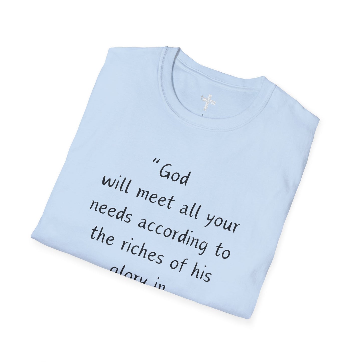 God will meet all your needs- Unisex Softstyle T-Shirt