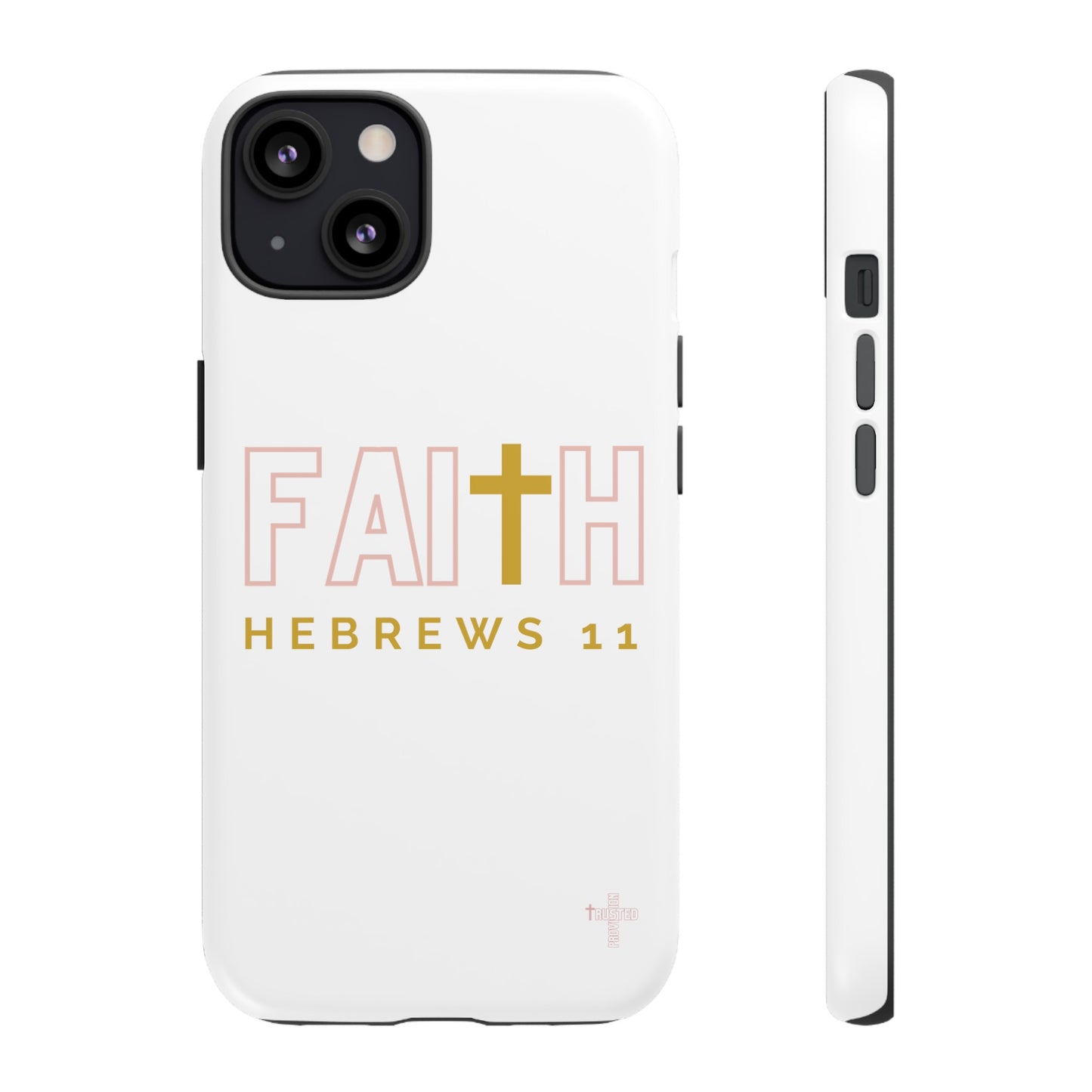 FAITH/Hebrews 11- Tough Case (white/rose/gold)