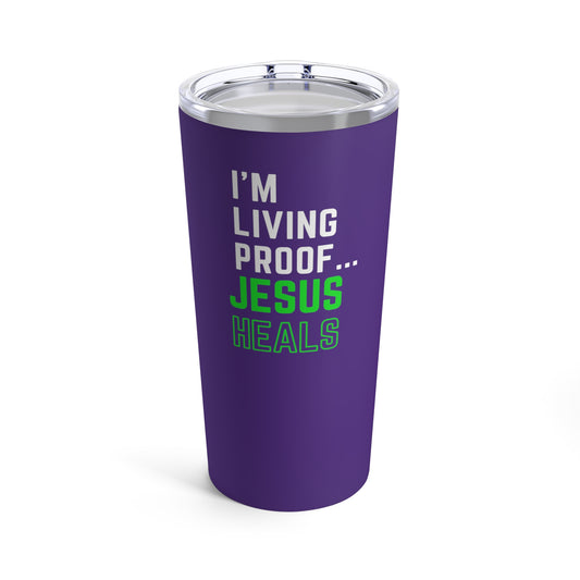 I'm living proof...Jesus Heals- 20oz Tumbler (purple)