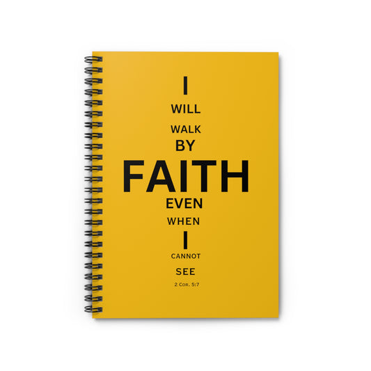 I Will Walk by Faith- Spiral Notebook (yellow)