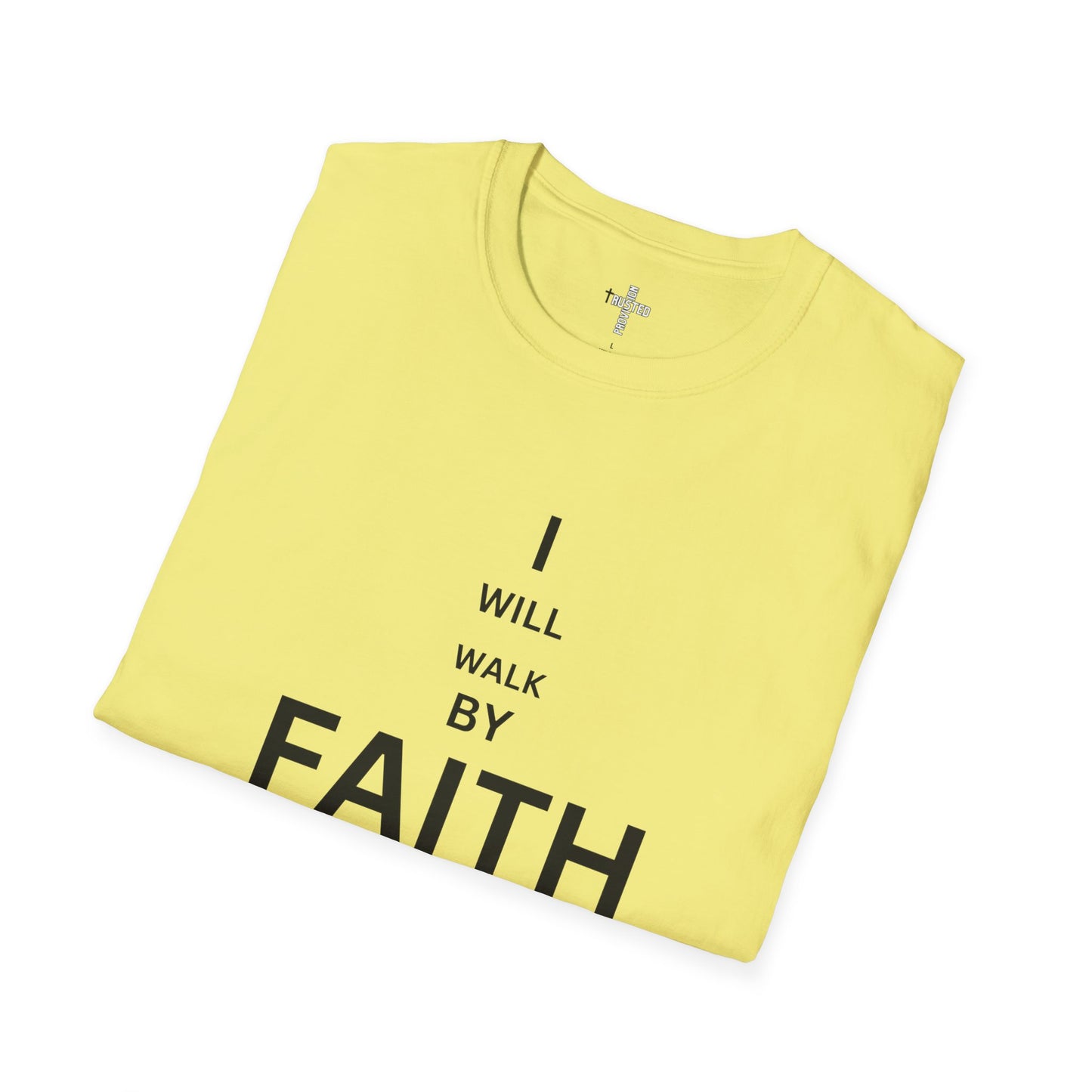 I will walk by FAITH- Unisex Softstyle T-Shirt