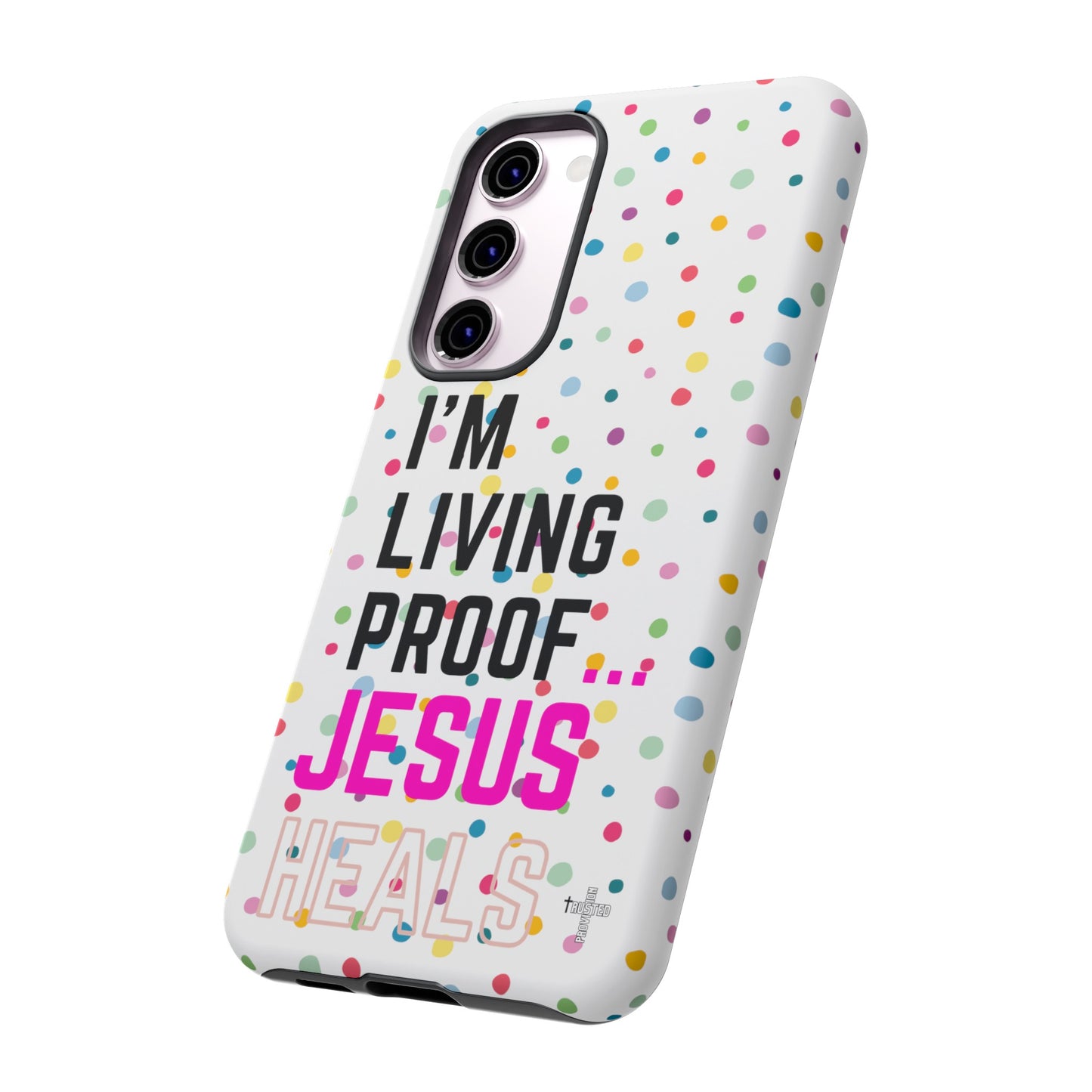 I'm living proof...Jesus Heals- Tough Case (polka dots/white)