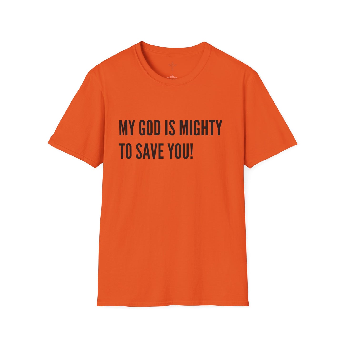 My God is Mighty to Save You!- Unisex Softstyle T-Shirt