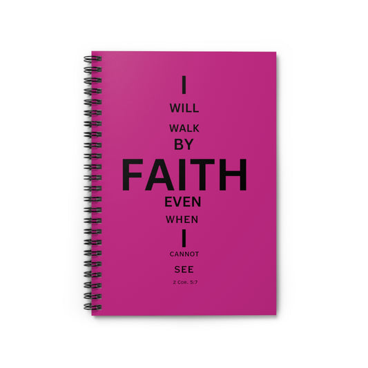 I Will Walk by Faith- Spiral Notebook (pink)