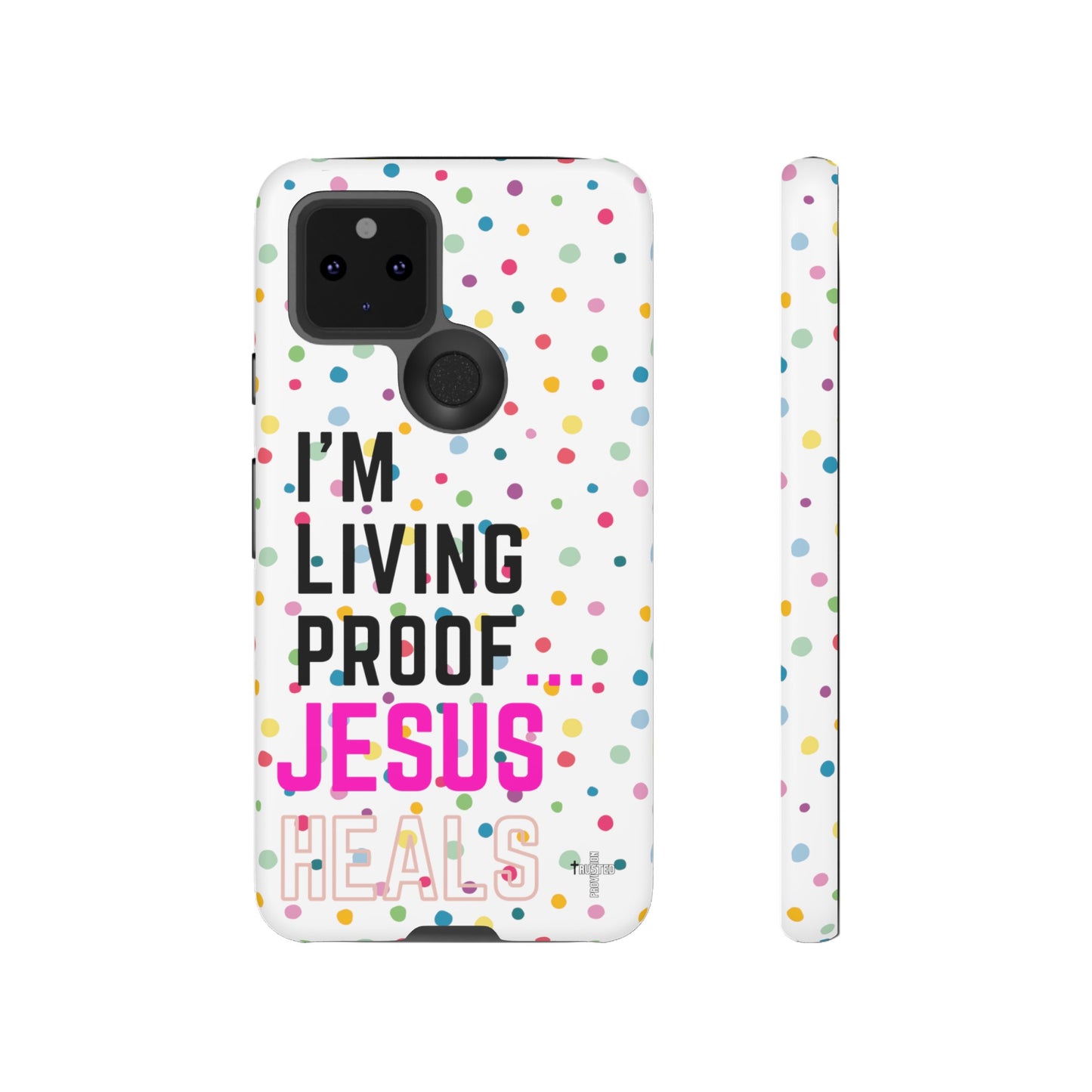 I'm living proof...Jesus Heals- Tough Case (polka dots/white)