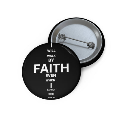 I Will Walk by Faith- Pin Button (black)