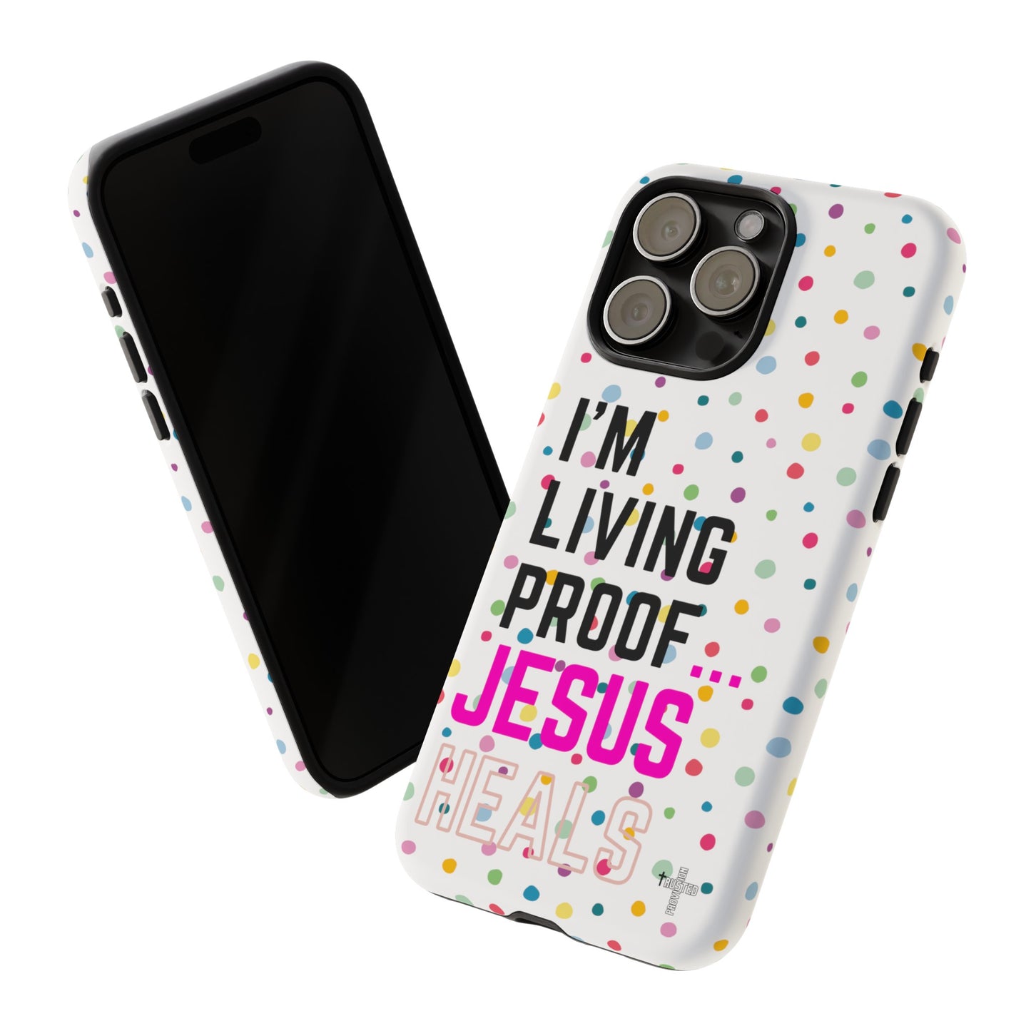 I'm living proof...Jesus Heals- Tough Case (polka dots/white)