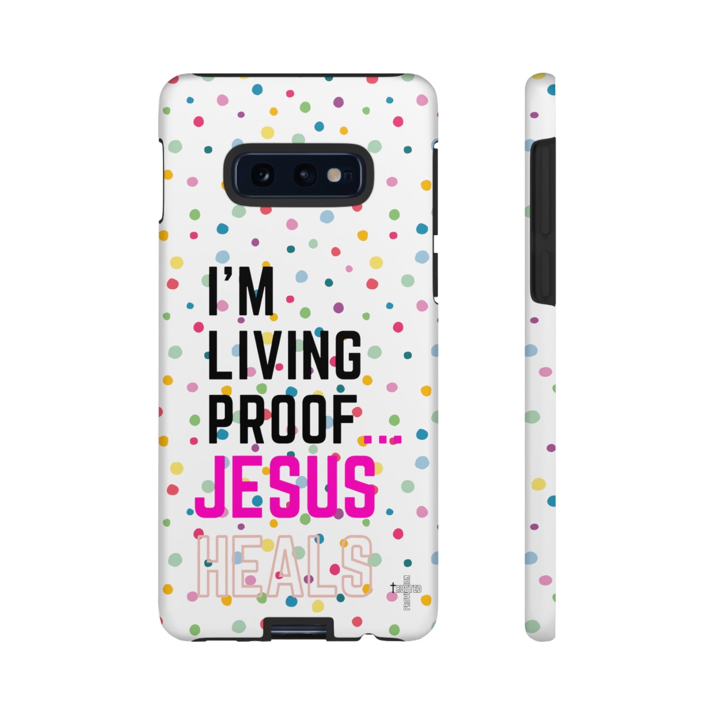 I'm living proof...Jesus Heals- Tough Case (polka dots/white)