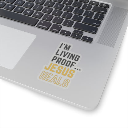 I am living proof...God Heals- Kiss-Cut Stickers (Gold Edition)